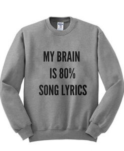 My Brain Is 80% Song Lyric Sweater