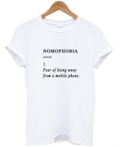 Nomophobia Meaning T Shirt