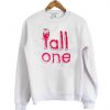 Tall One cute Sweatshirt