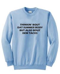 Thinkin Bout Dat Summer Body Sweatshirt