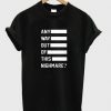 Way Out Of This Nightmare T Shirt