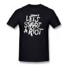 lets start a riot t shirt