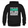 this is my zombie killing hoodie
