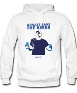 Always Save The Beers Bud Light Hoodie