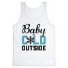 Baby It's Cold Outside tank top