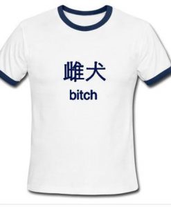 Bitch Japanese Ringer T shirt