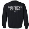 Break Necks Kill Ego Sweatshirt