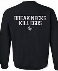 Break Necks Kill Ego Sweatshirt