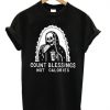 Count Blessing Not Calories T Shirt