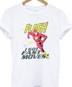 Flash I Got fast moves T Shirt