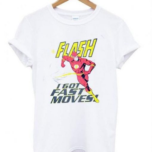 Flash I Got fast moves T Shirt