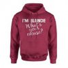 I Am Blonde What Your Excuse Hoodie