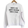 I Need A six Month Vacation Sweater