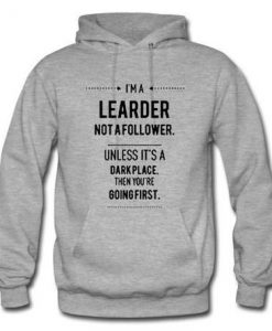 I am A Leader Not A Follower Hoodie