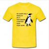 My Shirt Has Penguin On It T Shirt