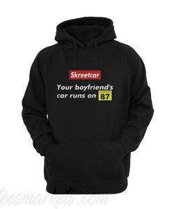 Skreetcar your boyfriend’s car runs on 87 Hoodie