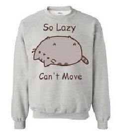 So Lazy Cant Move Sweatshirt