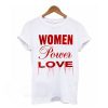 Women Power Love T Shirtt