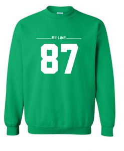 Be Like 87 Sweatshirt