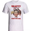 Beauty Is In The Eye Of Beer t Shirt