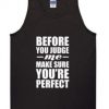 Before You Judge Me Quote Tanktop