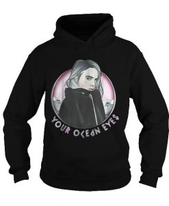 Billie Eilish Your ocean Eyes Hoodie