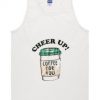 Cheer up coffee for you Tanktop