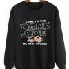 Come To The Dark Side Sweatshirt