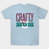 Crafty Mom Graphic T Shirt