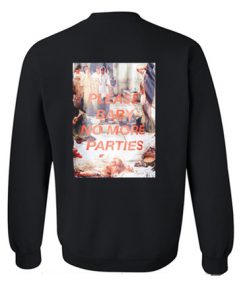 Please Baby No More Parties Sweatshirt