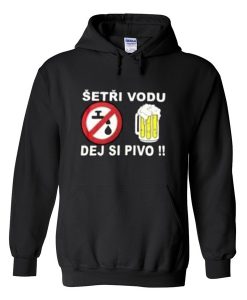 Setri Vodu dej si pivo hoodie