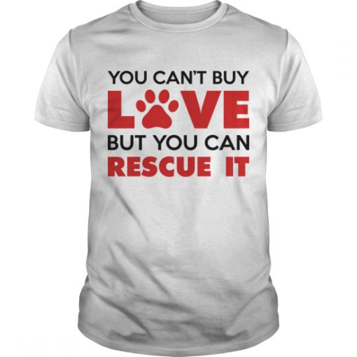 You Cant Buy Love But You Can Rescue T shirt