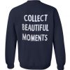 Collect Beautiful Moment Sweatshirt