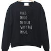 Fries Music Netflix Wattpad Music sweatshirt