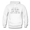 I Just Want To Save The Bees Plant Trees & Swim in our Seas Hoodie