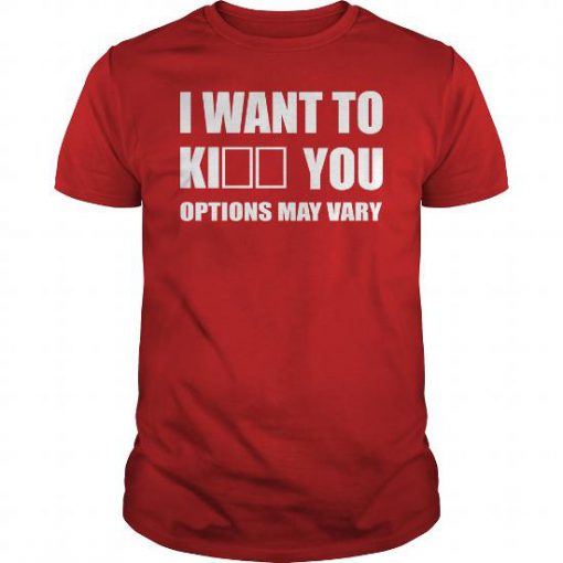 I Want To Kill You Options May Vary T shirt