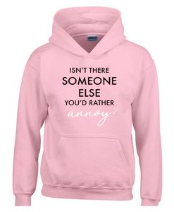 Isn’t There Someone Else Hoodie