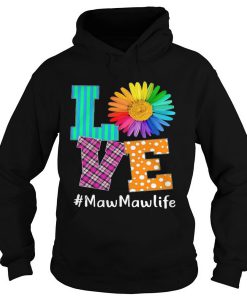 Love Maw Maw Life Hoodie