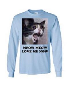 Meow Meow Love Me Now Sweatshirt