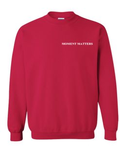 Moment Matters Font Sweatshirt