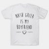 Nash Grier is My Boyfriend T Shirt