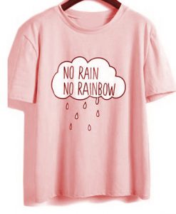 No Rain No Rainbow T Shirt