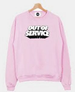 Out Of Service Sweatshirt