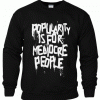 Popularity is for Mediocre People Sweatshirt