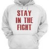 Stay In The Fight Hoodie