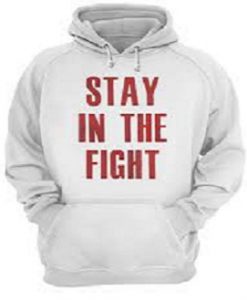 Stay In The Fight Hoodie