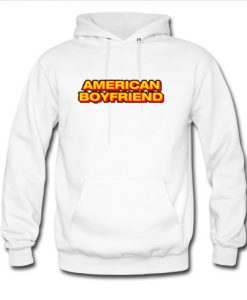 american boyfriend hoodie