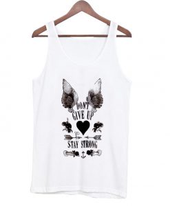 don’t give up stay strong tanktop