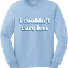 i couldn’t care less sweatshirt