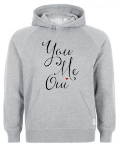 you me oui hoodie